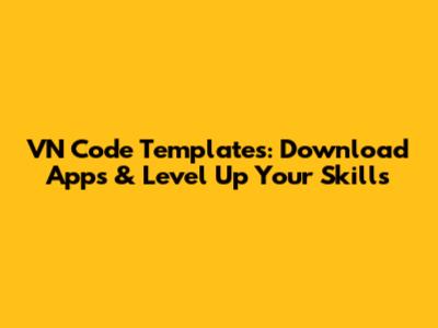 VN Code Templates: Download Apps & Level Up Your Skills