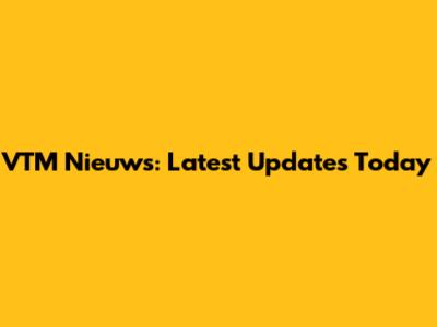 VTM Nieuws: Latest Updates Today