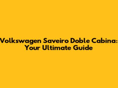 Volkswagen Saveiro Doble Cabina: Your Ultimate Guide