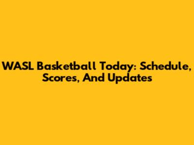 WASL Basketball Today: Schedule, Scores, And Updates