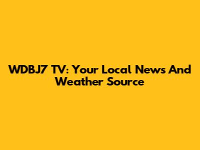 WDBJ7 TV: Your Local News And Weather Source
