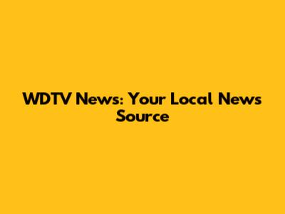 WDTV News: Your Local News Source
