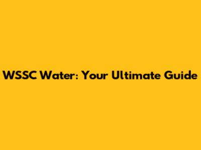 WSSC Water: Your Ultimate Guide
