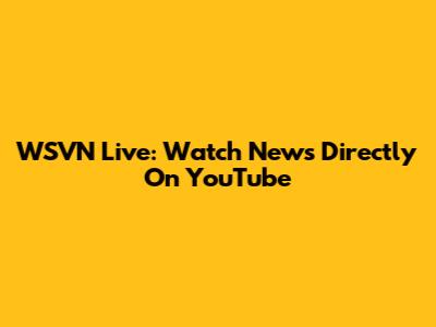 WSVN Live: Watch News Directly On YouTube