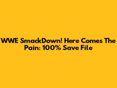 WWE SmackDown! Here Comes The Pain: 100% Save File