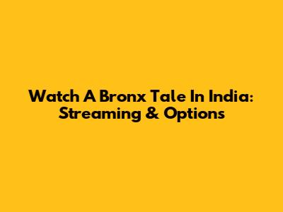 Watch A Bronx Tale In India: Streaming & Options