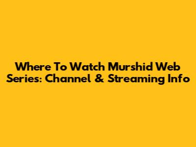 Where To Watch Murshid Web Series: Channel & Streaming Info