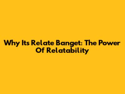 Why It's 'Relate Banget': The Power Of Relatability