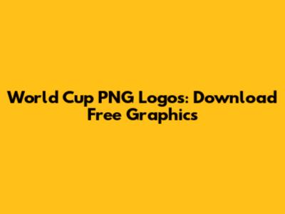 World Cup PNG Logos: Download Free Graphics