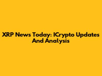 XRP News Today: ICrypto Updates And Analysis