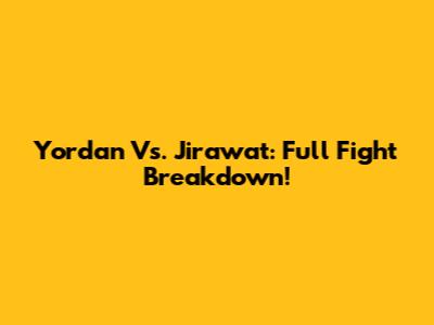 Yordan Vs. Jirawat: Full Fight Breakdown!