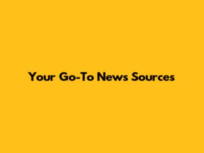 Your Go-To News Sources