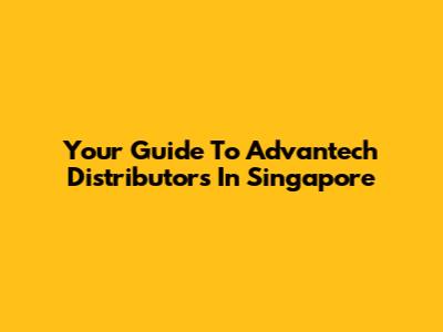 Your Guide To Advantech Distributors In Singapore