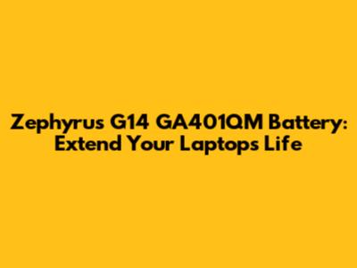 Zephyrus G14 GA401QM Battery: Extend Your Laptop's Life
