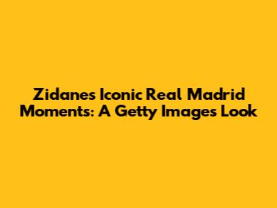 Zidane's Iconic Real Madrid Moments: A Getty Images Look