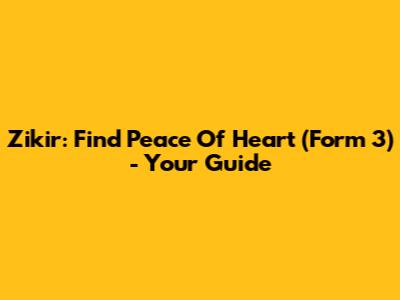 Zikir: Find Peace Of Heart (Form 3) - Your Guide